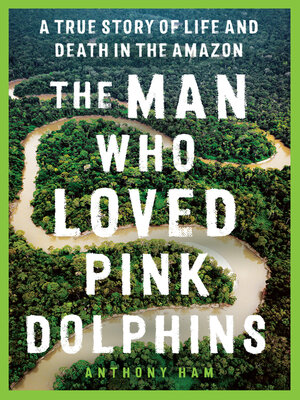cover image of The Man Who Loved Pink Dolphins